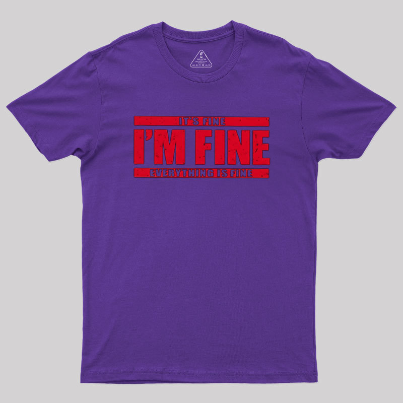 I��m Fine Geek T-Shirt