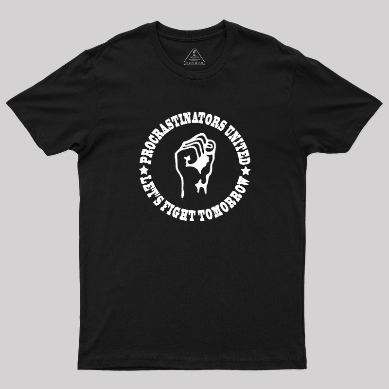 Procrastinators Union Let's Fight Tomorrow Geek T-Shirt