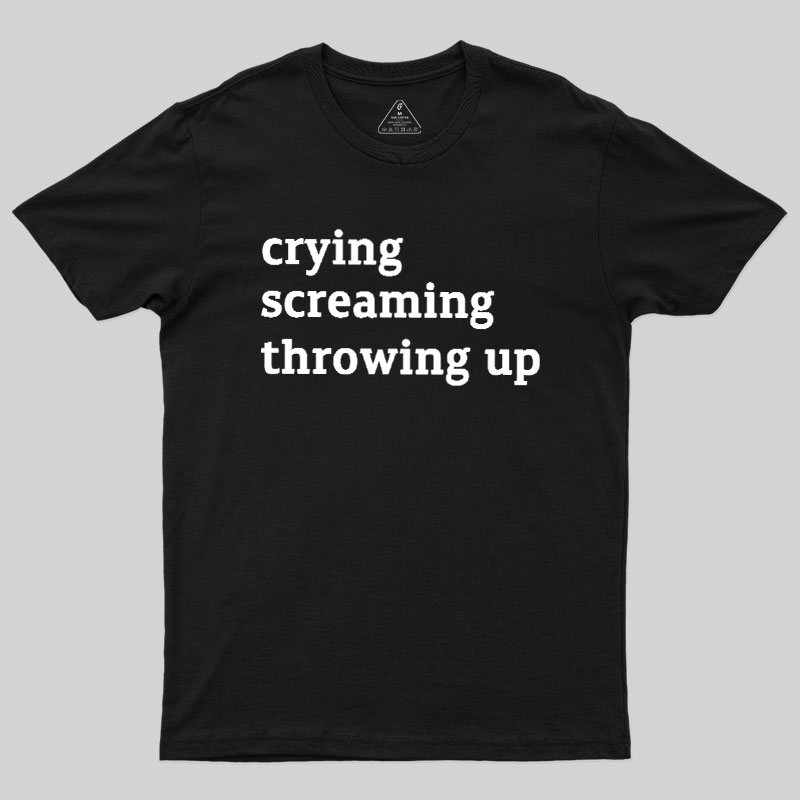 Crying Screaming Throwing Up Geek T-Shirt