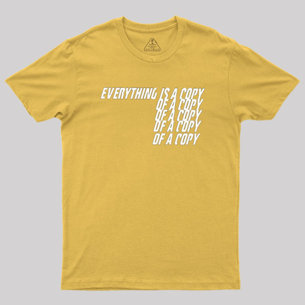 Everything Is A Copy Geek T-Shirt