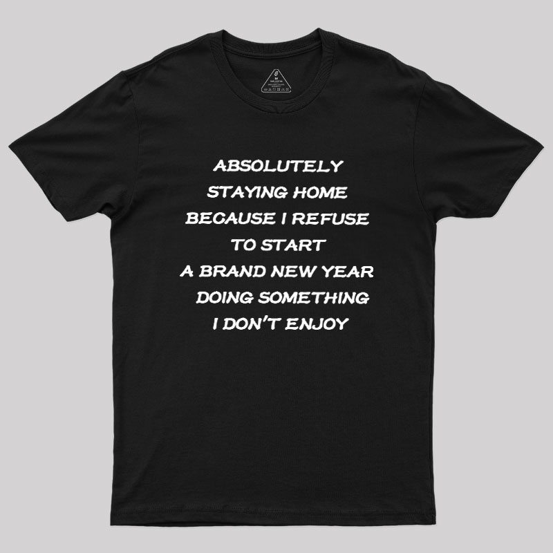 Absolutely Staying Home Geek T-Shirt
