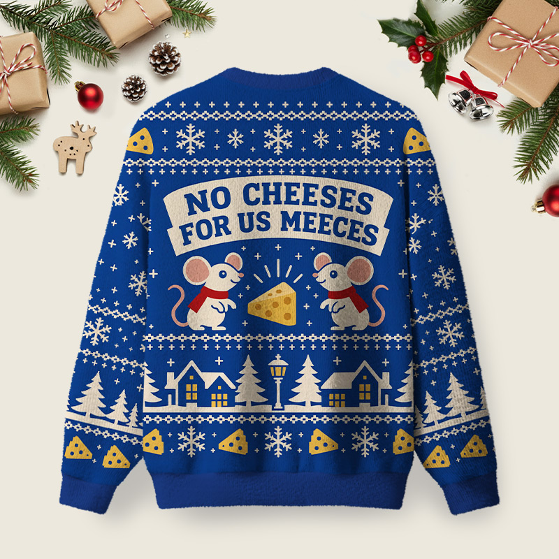 No Cheeses For Us Meeces Ugly Christmas Fuzzy Fleece Sweatshirt