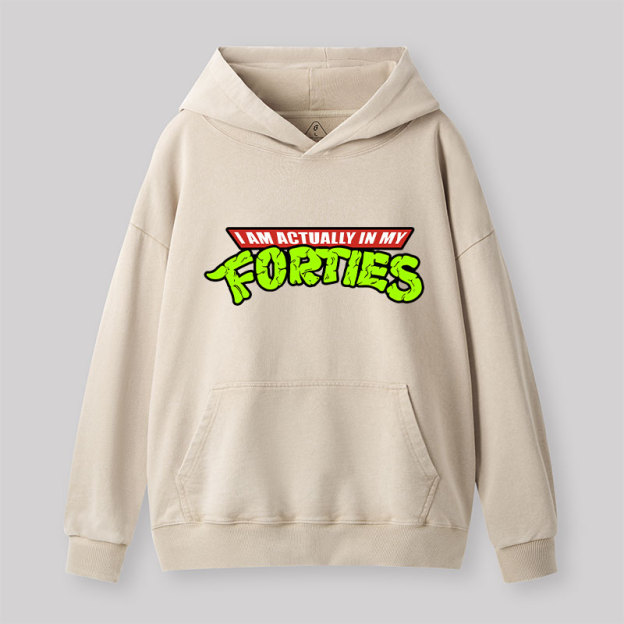 I Am Actually In My Forties Washed Hoodie