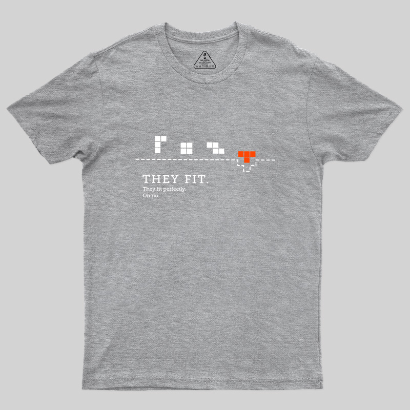 They Fit They Fit Perfectly Geek T-Shirt