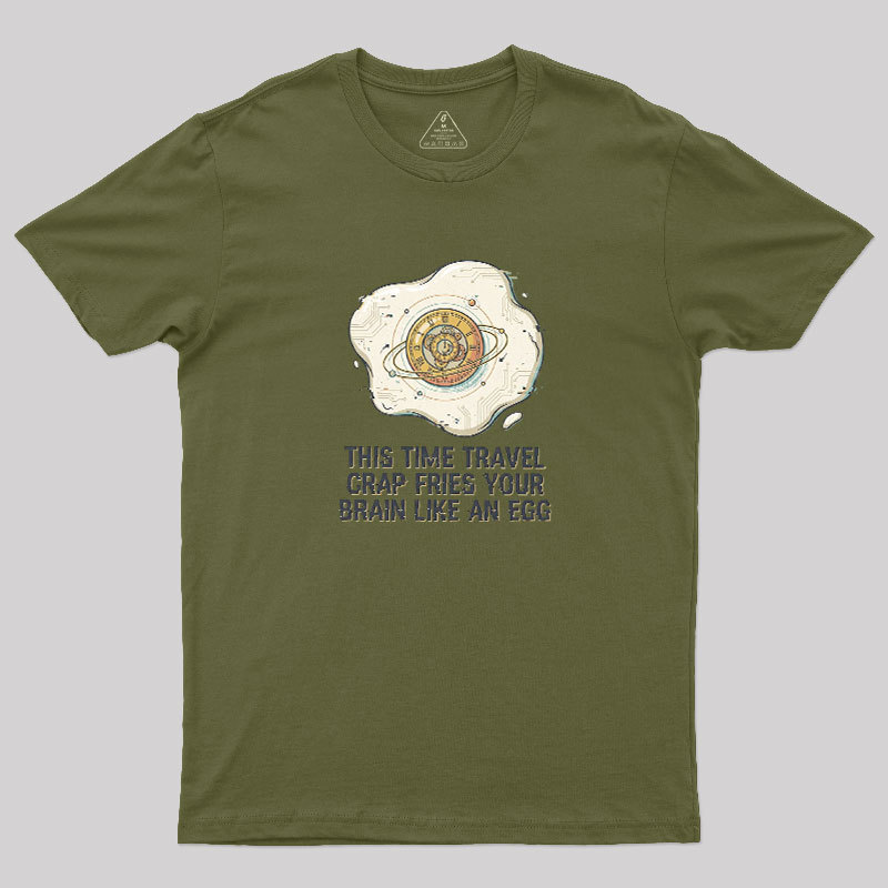 Fried By Time Travel Geek T-Shirt