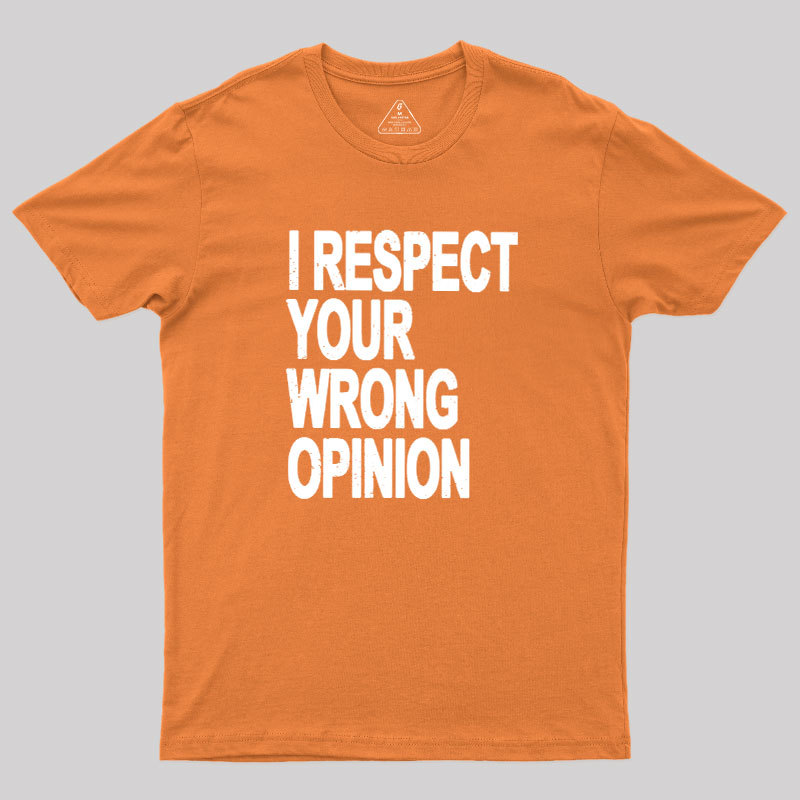 Wrong Opinion Geek T-Shirt