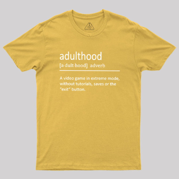 Adulthood Definition Geek T-Shirt