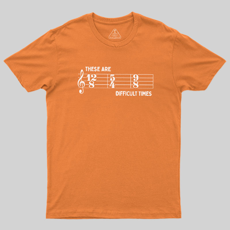 These Are Difficult Times Geek T-Shirt