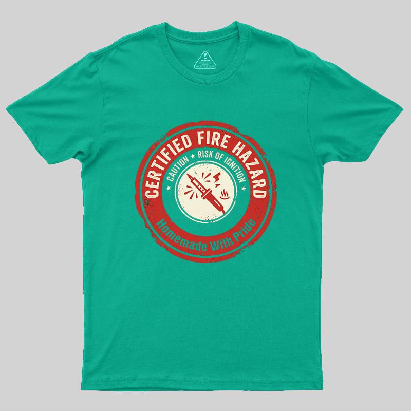Certified Fire Hazard Geek T-Shirt