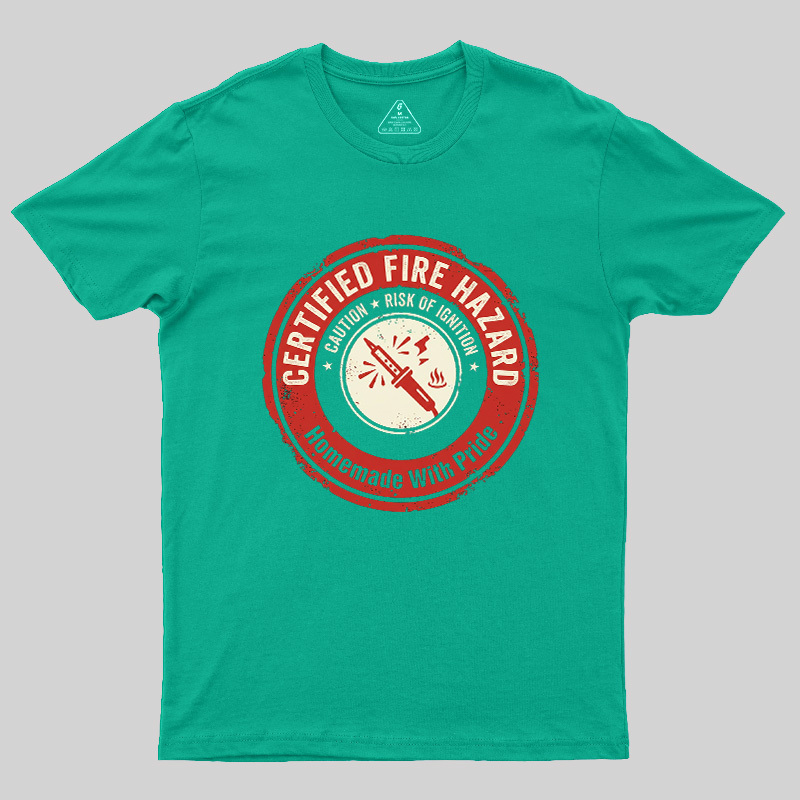 Certified Fire Hazard Geek T-Shirt