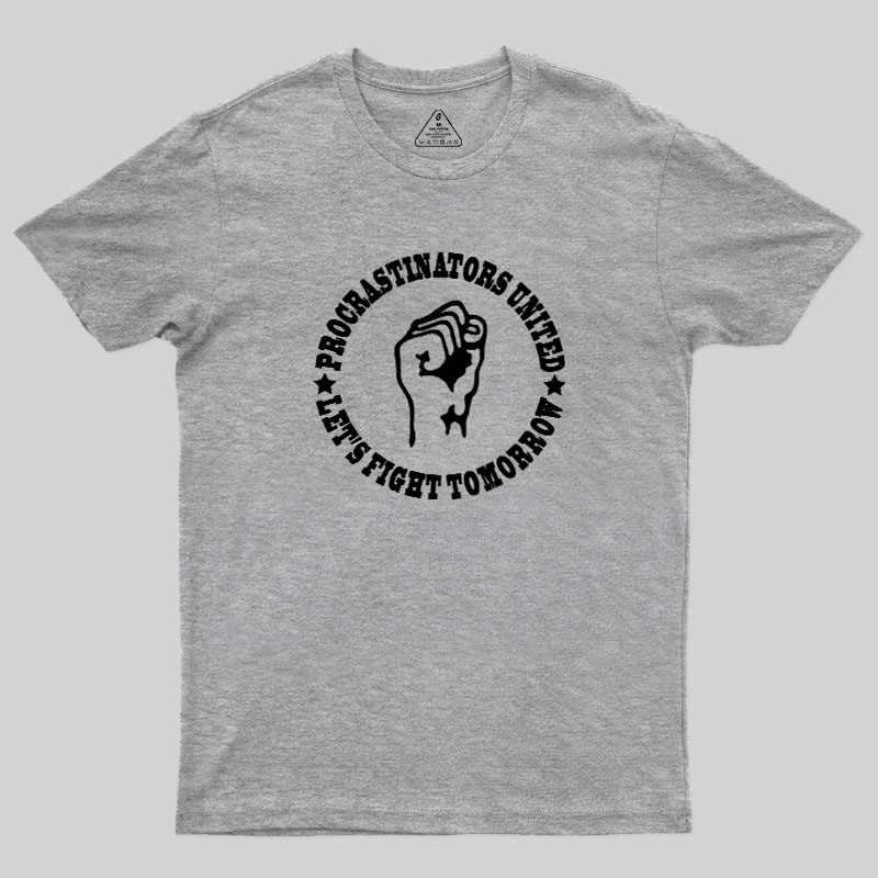 Procrastinators Union Let's Fight Tomorrow Geek T-Shirt