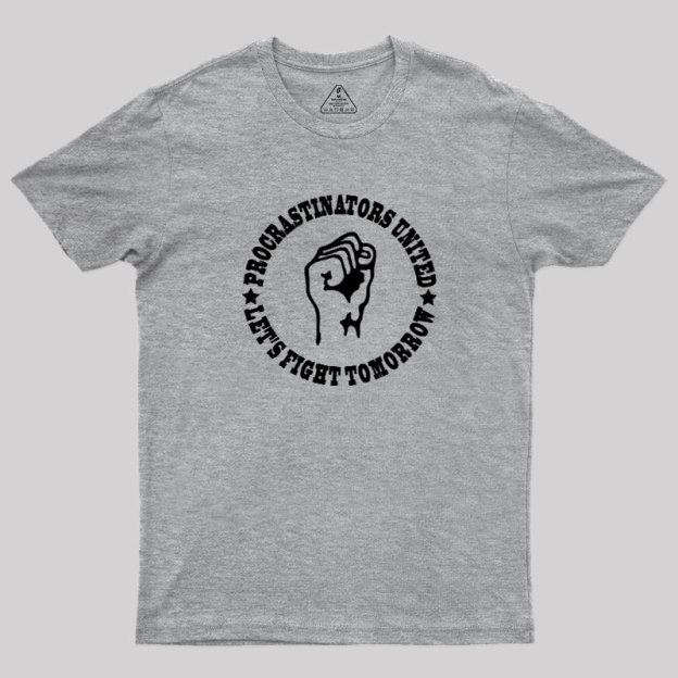 Procrastinators Union Let's Fight Tomorrow Geek T-Shirt