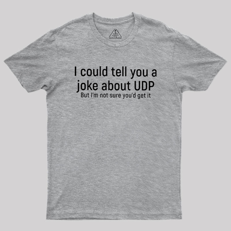 Joke About UDP Geek T-Shirt