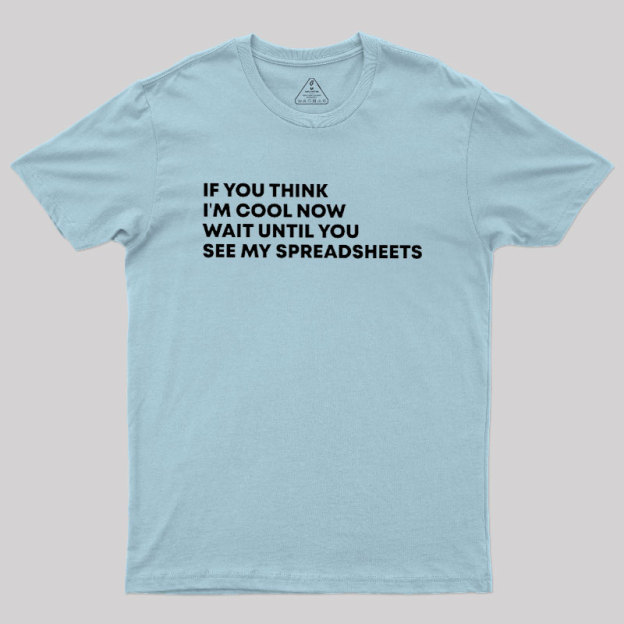 Wait Until You See My Spreadsheets Geek T-Shirt