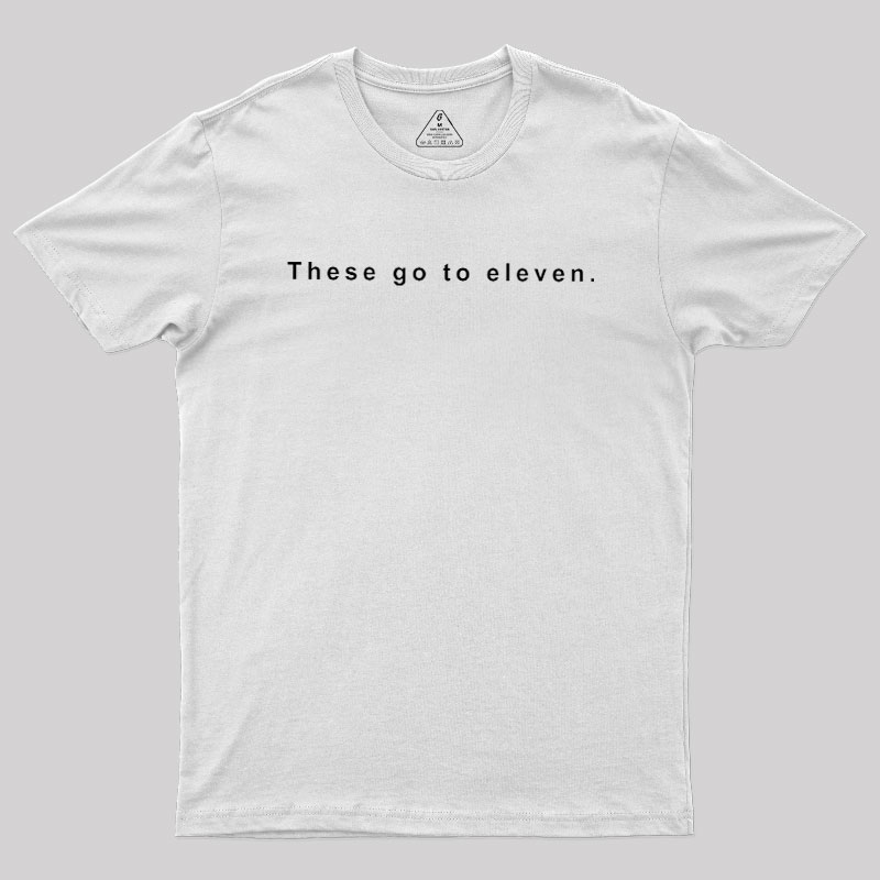 These Go to Eleven Geek T-Shirt