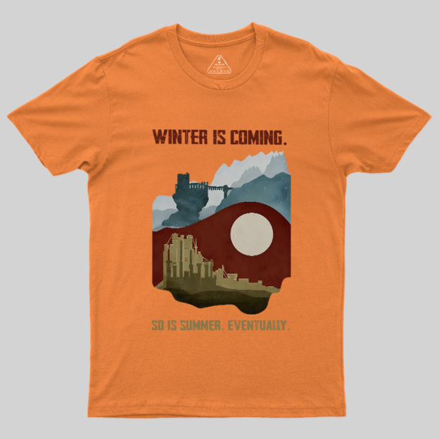 Winter's Coming Summer's Coming Geek T-Shirt