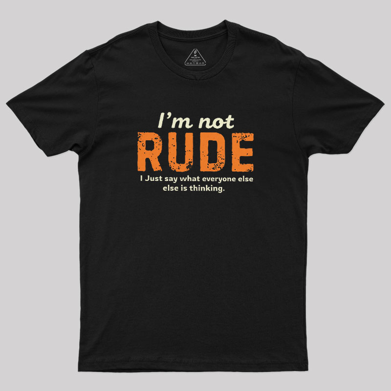 I��m Not Rude Geek T-Shirt