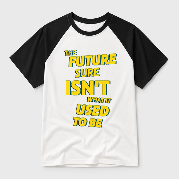 The Future Sure Isn't What It Used To Be Geek Retro Raglan T-Shirt