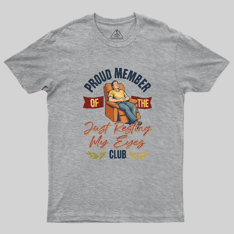 Proud Member of the Just Resting My Eyes Club Funny Dad Shirt Geek T-Shirt