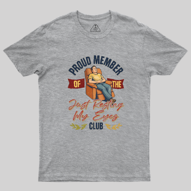 Proud Member of the Just Resting My Eyes Club Funny Dad Shirt Geek T-Shirt