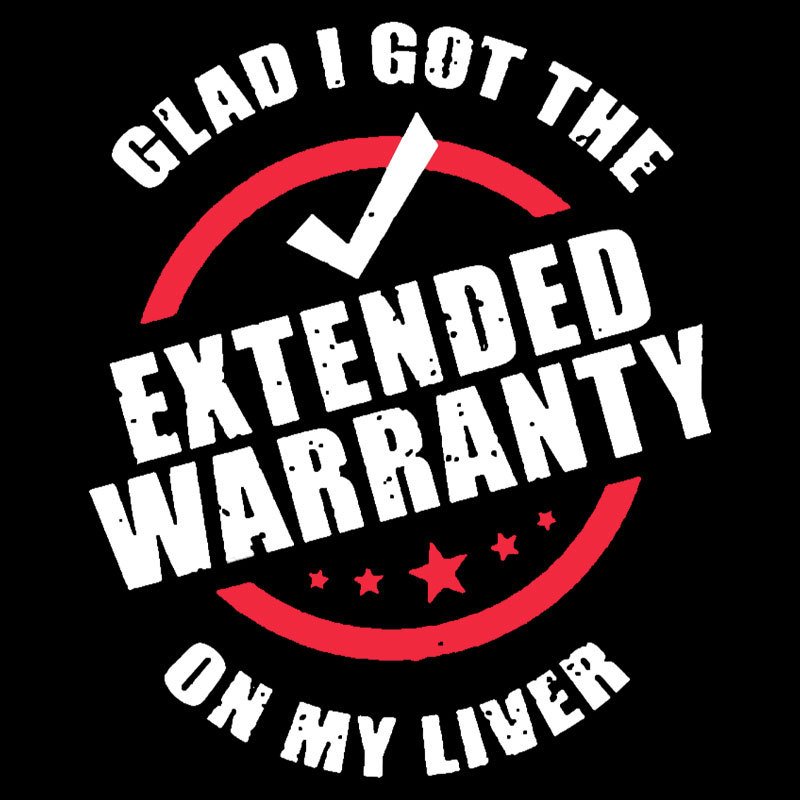 Glad I Got The Extended Warranty On My Liver Geek T-Shirt