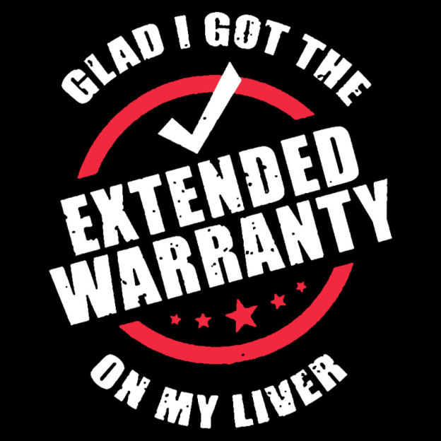 Glad I Got The Extended Warranty On My Liver Geek T-Shirt
