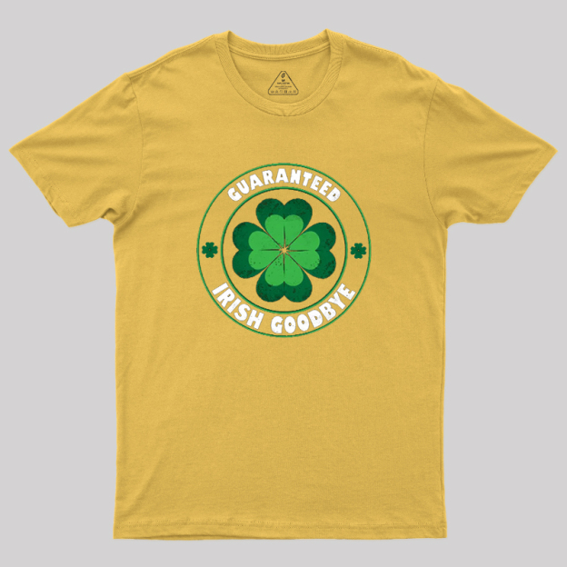 Guaranteed Irish Goodbye Geek T-Shirt