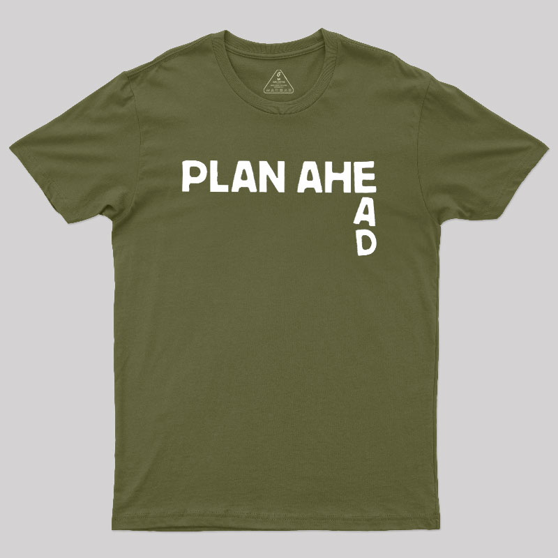 Plan Ahead Geek T-Shirt