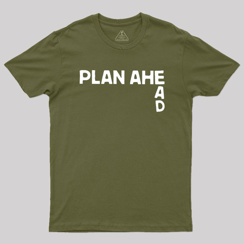 Plan Ahead Geek T-Shirt