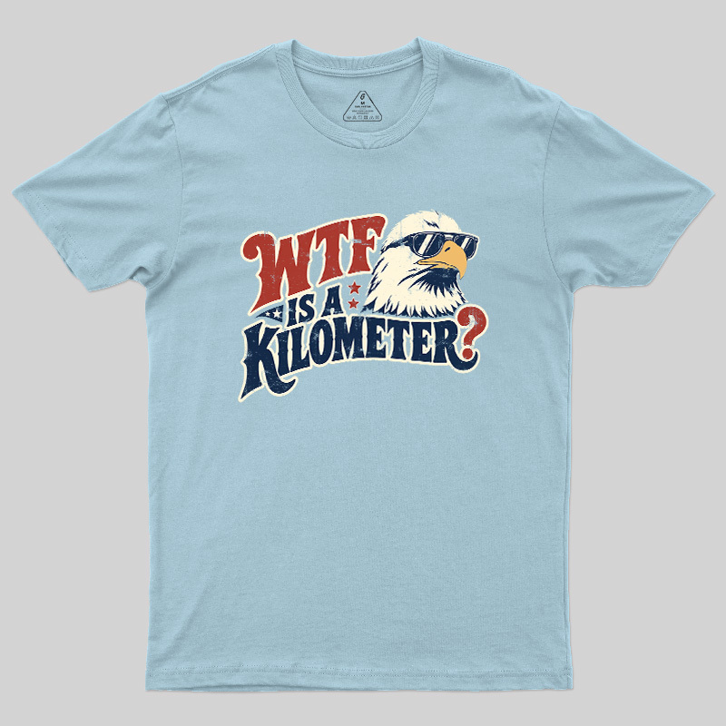 Wtf Is A Kilometer Geek T-Shirt