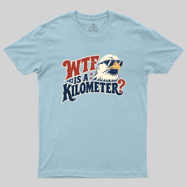 Wtf Is A Kilometer Geek T-Shirt