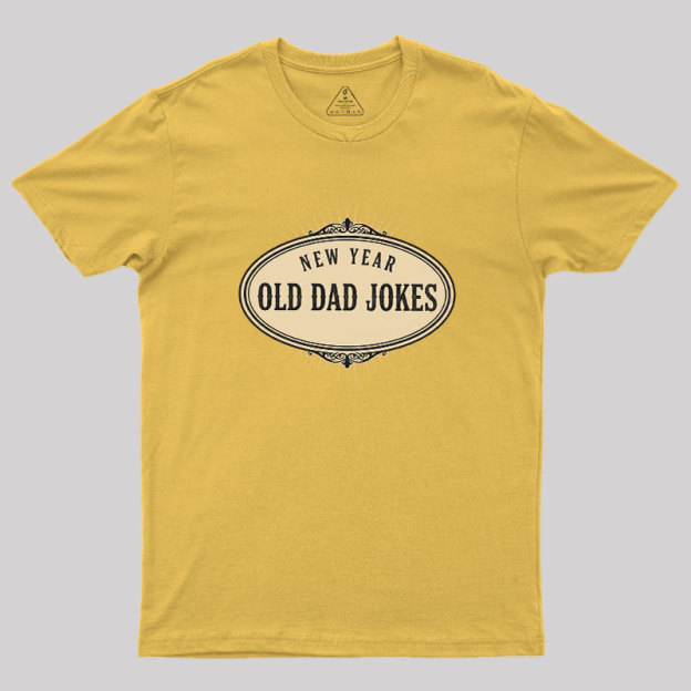 New Year, Old Dad Jokes Geek T-Shirt