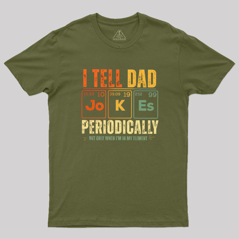 I Tell Dad Jokes Periodically Geek T-Shirt