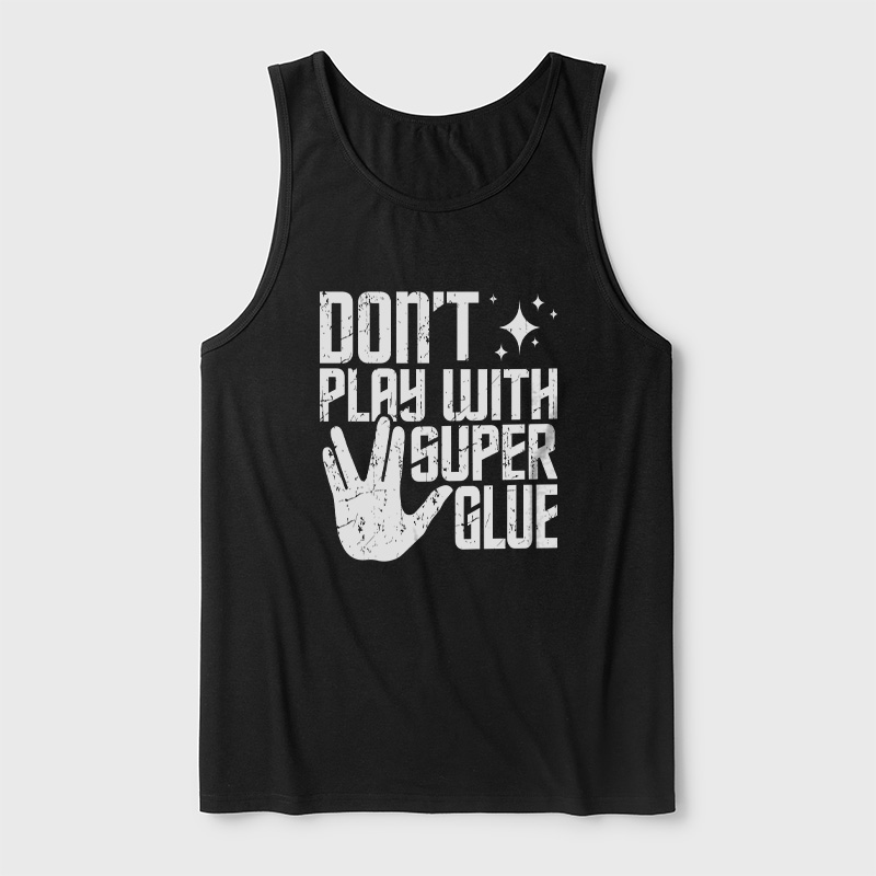 Don't Play With Superglue Ultra Soft Heather Tank