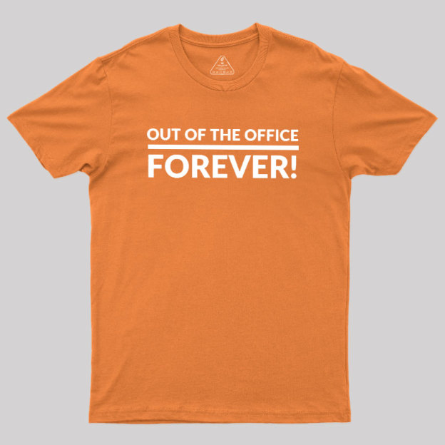 Out Of The Office Forever Geek T-Shirt