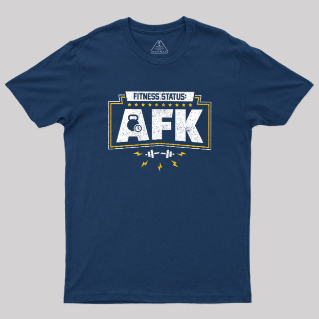 Fitness Status AFK Gym Humor Geek T-Shirt