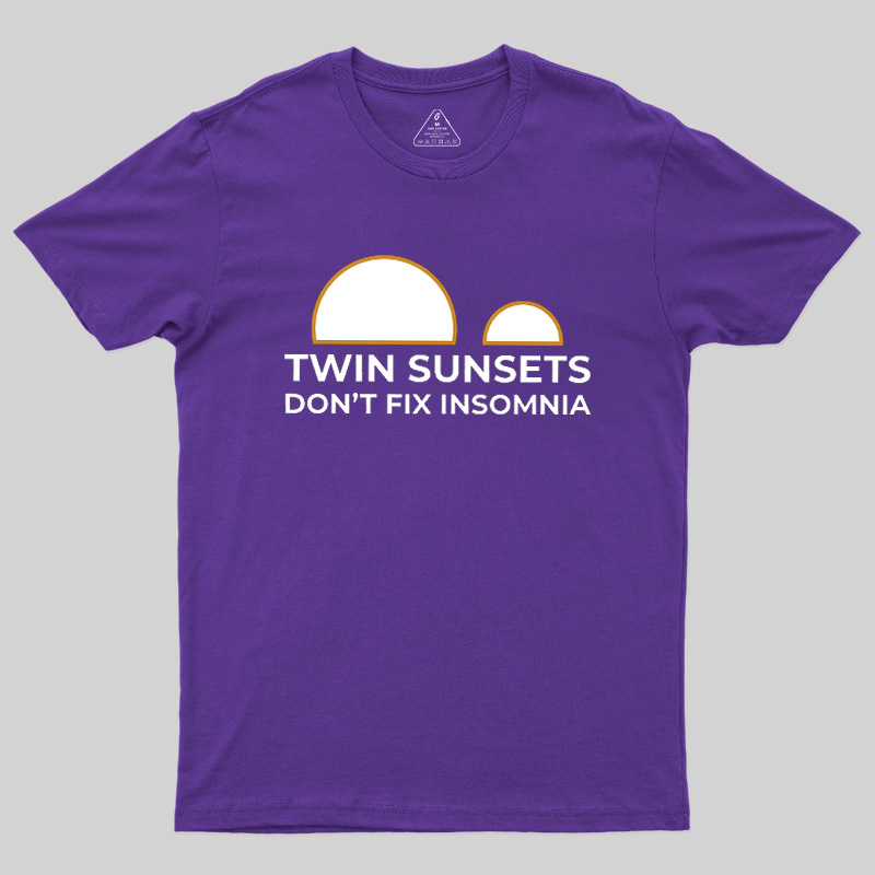 Twin Sunsets Don't Fix Insomnia Geek T-Shirt