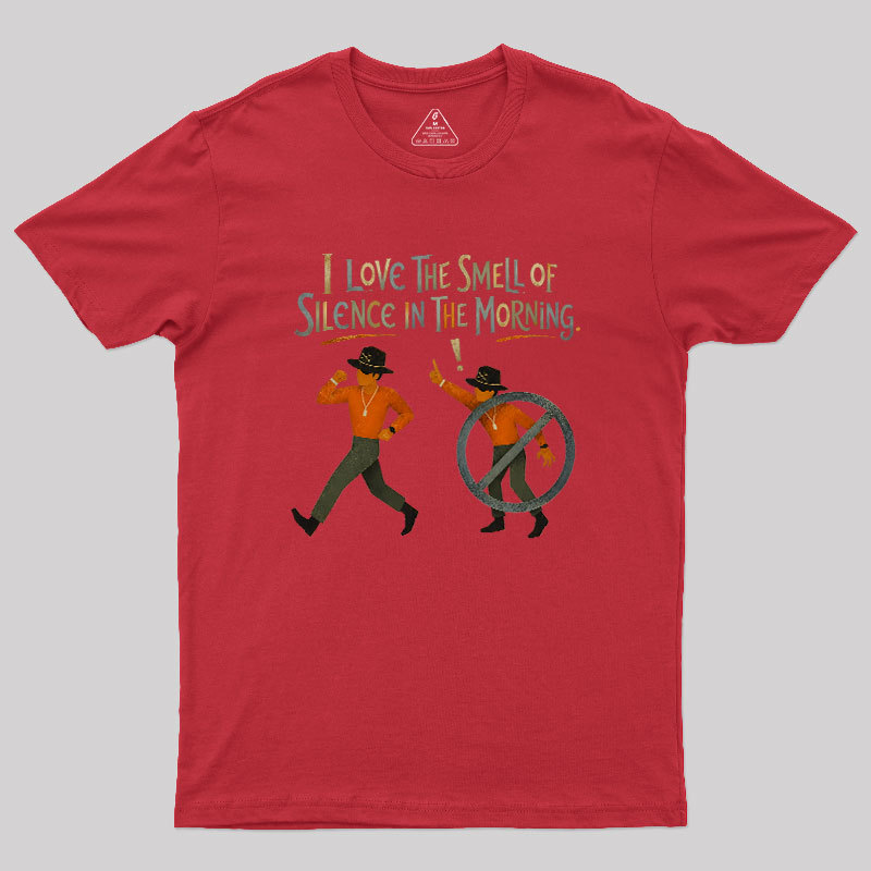 I Love The Smell of Silence In The Morning Geek T-Shirt