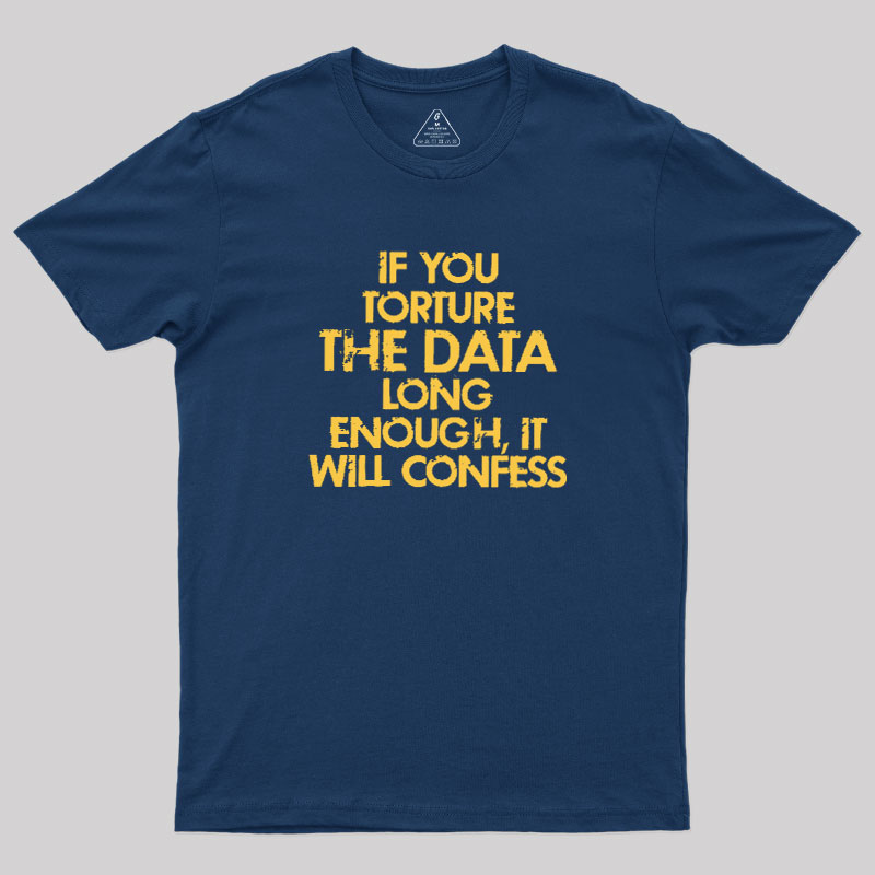 TORTURE THE DATA Geek T-Shirt