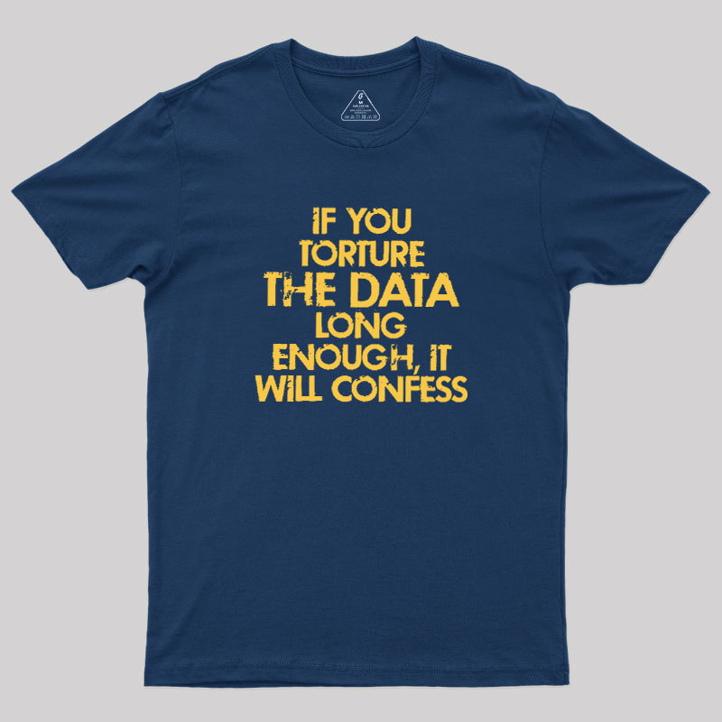 TORTURE THE DATA Geek T-Shirt