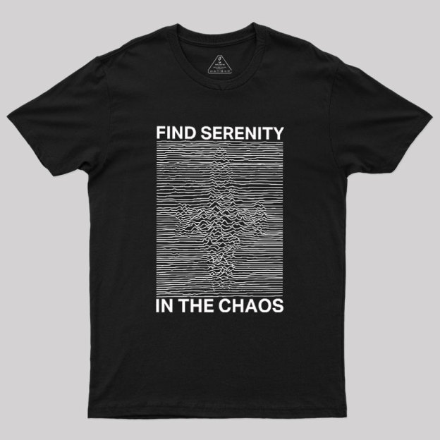 Serenity in Chaos Geek T-Shirt
