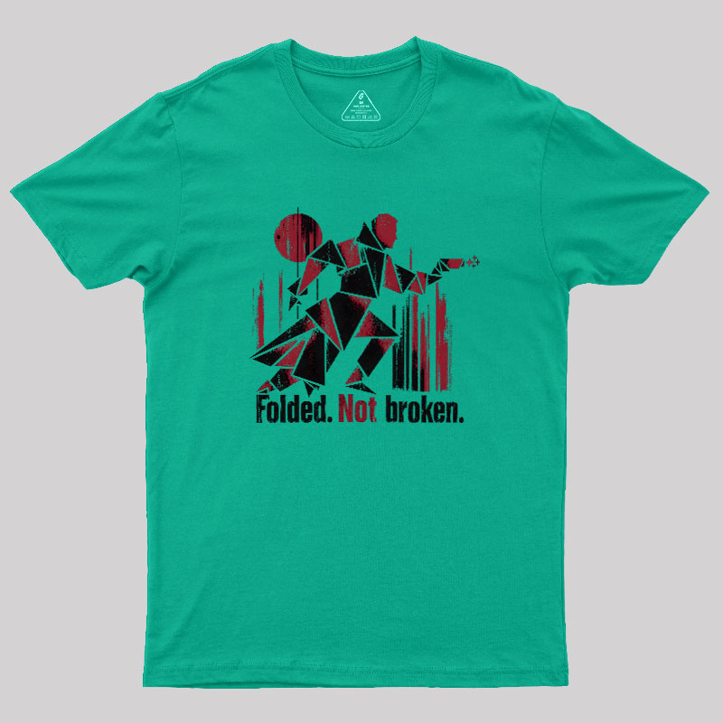 Folded Not Broken Geek T-Shirt