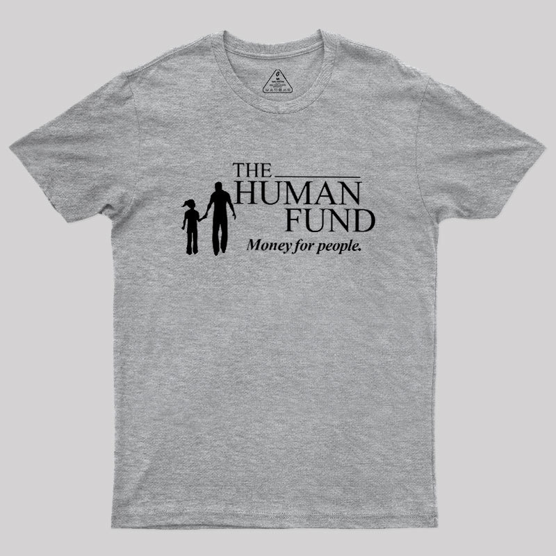The Human Fund Money for People Geek T-Shirt