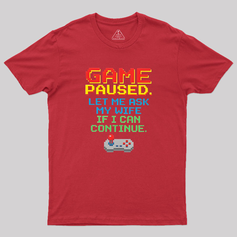 Game Paused Let Me Ask My Wife Retro Geek T-Shirt