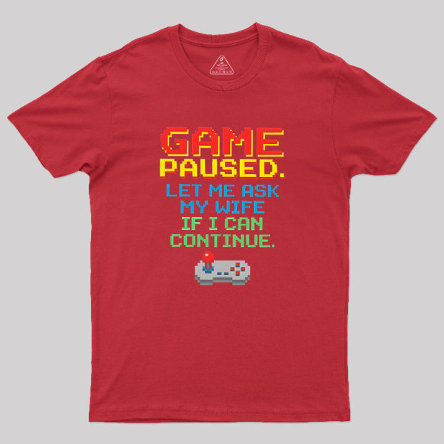 Game Paused Let Me Ask My Wife Retro Geek T-Shirt