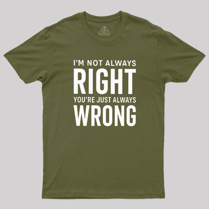 Always Right Or Wrong Geek T-Shirt