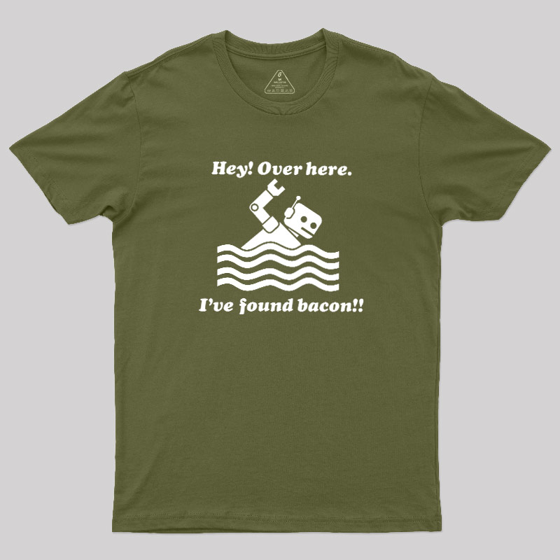 Ive Found Bacon Geek T-Shirt