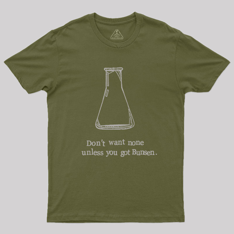 Don't Want None Unless You Got Bunsen Geek T-Shirt