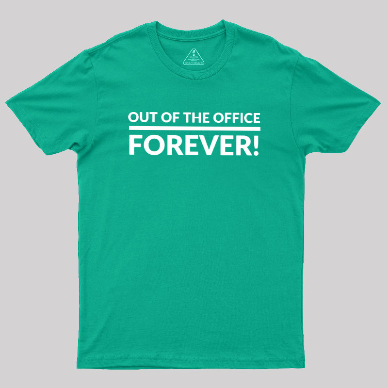 Out Of The Office Forever Geek T-Shirt