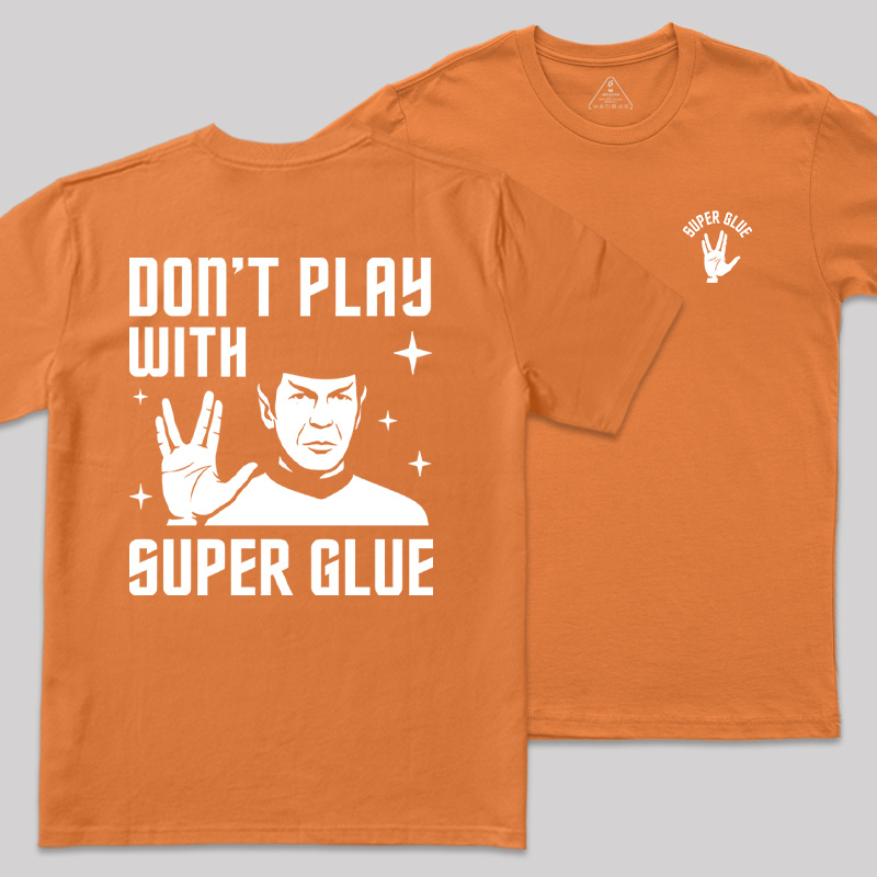 Don't Play With Superglue Front and Back Printed Geek T-Shirt
